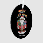 Funny Holiday Gift Bringer Humor Festive Winter  Ornament (voorkant)