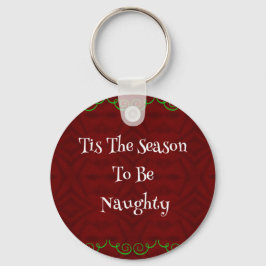 Funny Holiday'Tis the Season...Naughty' Sleutelhanger