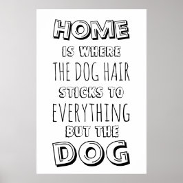 Funny Home & Dog Hair Quote Poster