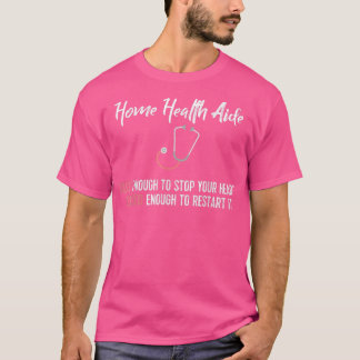 Funny Home Health Aide T Cute & Skill T-shirt