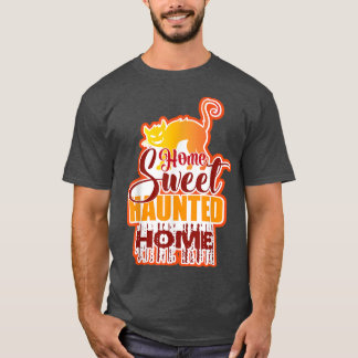 Funny Home Sweet Haunted Home Halloween T-shirt