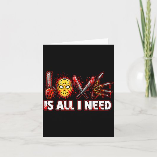Funny Horror Love Is All I Need Slasher Valentine  Kaart (Voorkant)