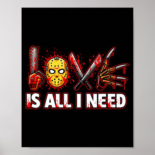 Funny Horror Love Is All I Need Slasher Valentine Poster (Voorkant)