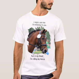 Funny Horse Gezegde - Paardenfoto - Paardse Lover T-shirt