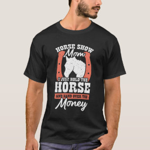 Funny Horse Show Mam Gift T-shirt