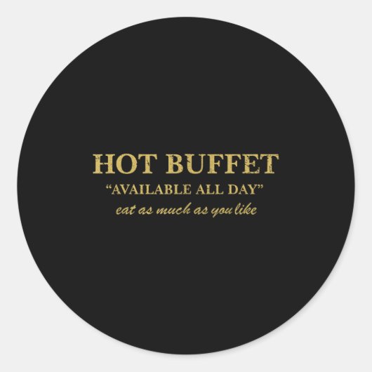 Funny Hot Buffet Available All Day Eat As Much As  Ronde Sticker (Voorkant)