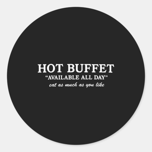 Funny Hot Buffet Available All Day Eat As Much As Ronde Sticker (Voorkant)