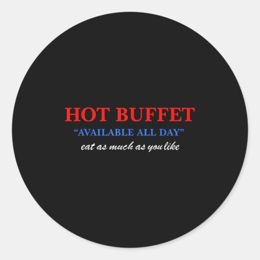 Funny Hot Buffet Available All Day Eat As Much As  Ronde Sticker (Voorkant)