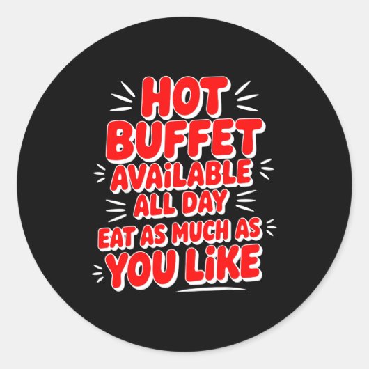 Funny Hot Buffet Available All Day Eat As Much As  Ronde Sticker (Voorkant)