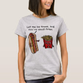 Funny Hot Dog French Fries Food Pun T-shirt (Voorkant)