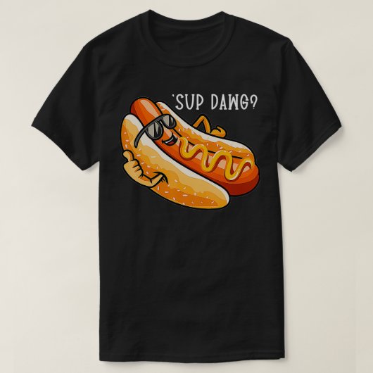 Funny Hot Dog Saying Sup Dawg Hotdog Lover T-shirt (Design voorkant)