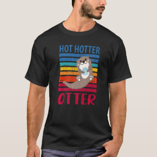 Funny hot Hotter Otter Love Gezegde Fish Otte T-shirt