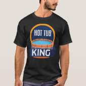 Funny Hot Tub King Relax Spa Sauna Party Hot Water T-shirt (Voorkant)