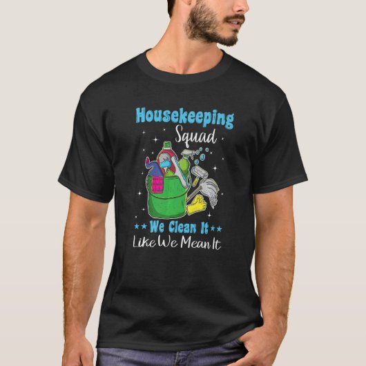 Funny Housekeeping Squad We Clean het alsof we het T-shirt (Voorkant)