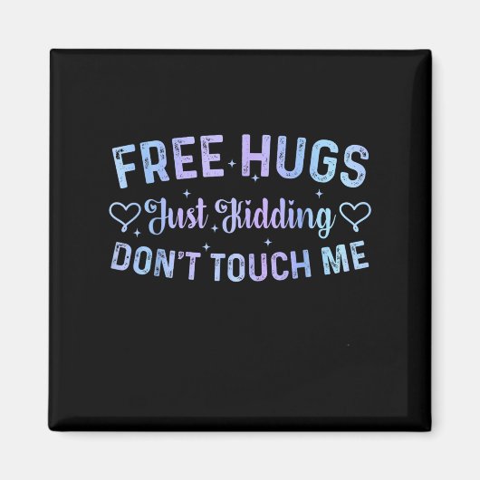 Funny Hugs Quote Meme Hugs Just Kidding Don't Touc Magneet (Voorkant)