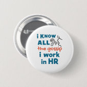 Funny Human Resources HR Ik ken alle Gossip Ronde Button 5,7 Cm (Voorkant /achterkant)