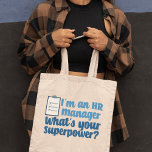 Funny Human Resources Superheld Tote Bag<br><div class="desc">Ik ben een manager van u,  wat is uw supermacht? Grappig geschenk van de afdeling van het personeel voor een vertegenwoordiger van u in schattige blauwe doopvont.</div>