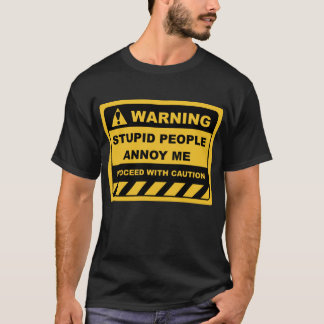 Funny Human Warning Labels STUPID MENSEN ANNOY ME T-shirt