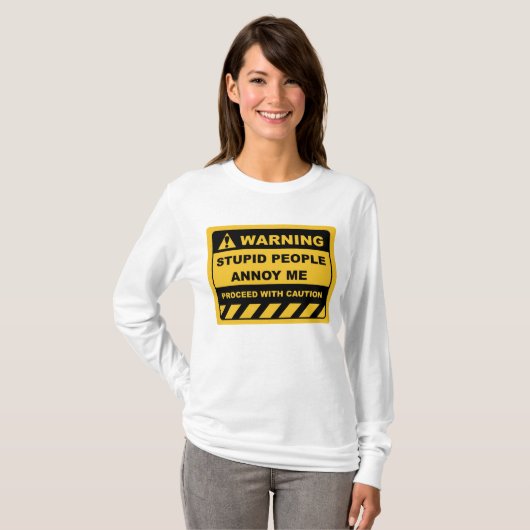 Funny Human Warning Labels STUPID MENSEN ANNOY ME T-shirt (Voorkant volledig)