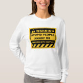 Funny Human Warning Labels STUPID MENSEN ANNOY ME T-shirt (Voorkant)