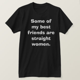Funny Humor Best Friends Straight Women Gay Club T-shirt