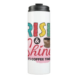 Funny Humor Coffee Quotes Rise and Shine Thermosbeker