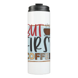 Funny Humor Coffee Quottes but First Coffee Thermosbeker