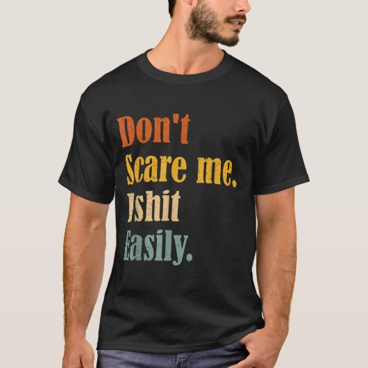 Funny Humor Sarcastic Quote _ Don't E Me I Easily T-shirt (Voorkant)