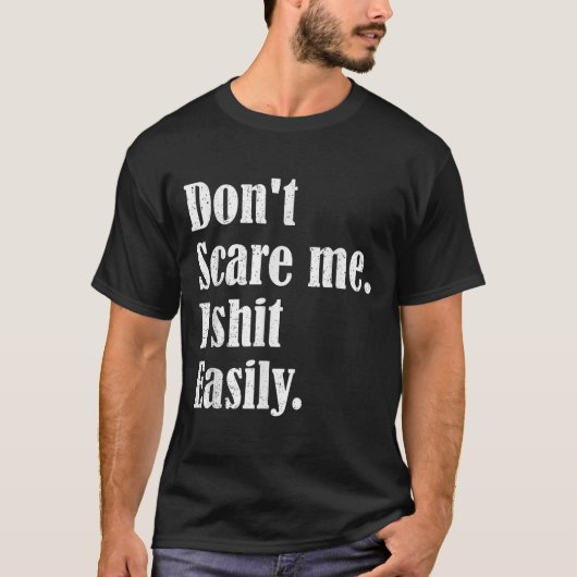 Funny Humor Sarcastic Quote _ Don't E Me I Easily T-shirt (Voorkant)