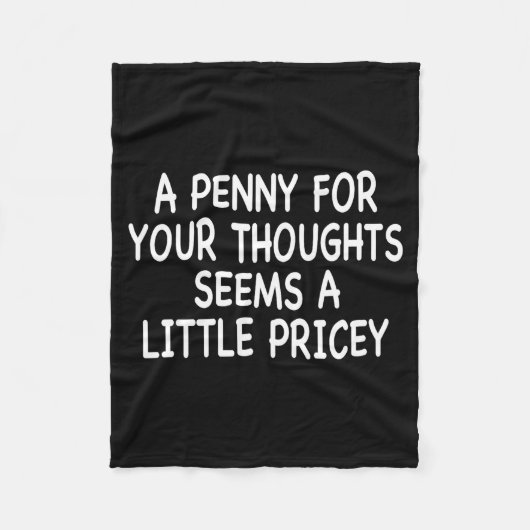 Funny Humor Saying, Penny For Your Thoughts Sarcas Fleece Deken (Voorkant)