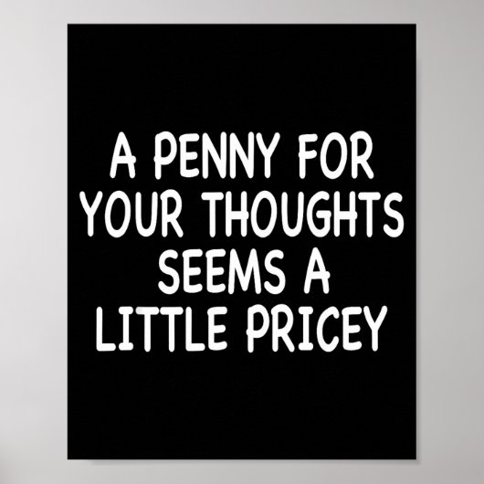 Funny Humor Saying, Penny For Your Thoughts Sarcas Poster (Voorkant)