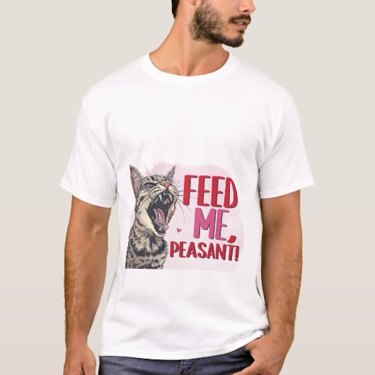 Funny Hungry Cat Feed Me Peasant Sarcastic Quote  T-shirt (Voorkant)