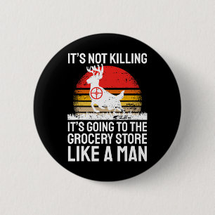 Funny Hunting Gezegde Deer Hunter I Grocery Store Ronde Button 5,7 Cm