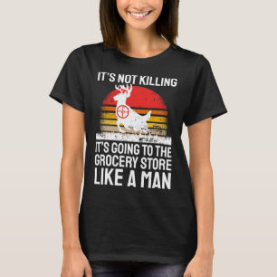 Funny Hunting Gezegde Deer Hunter I Grocery Store T-shirt