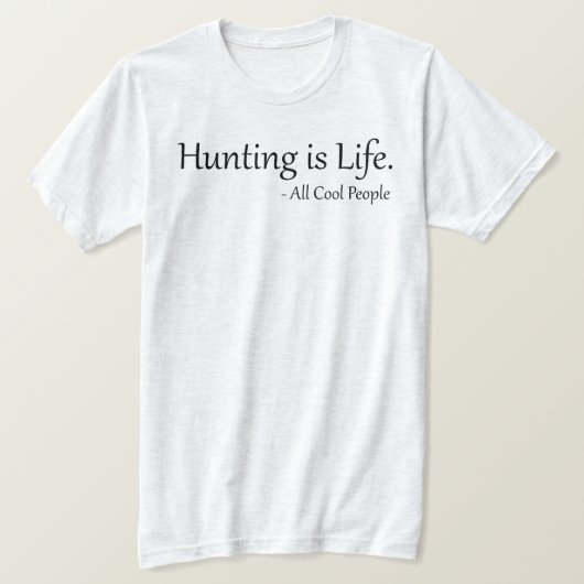 Funny Hunting is Life Shirt Gift for Hunters (Design voorkant)