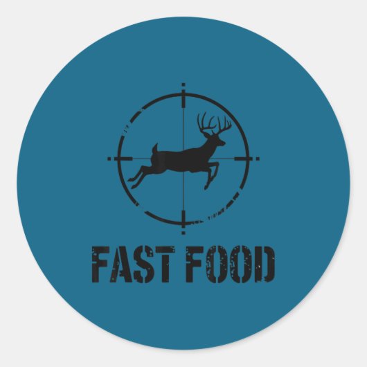Funny Hunting Quote Fast Food Whitetail Deer Hunte Ronde Sticker (Voorkant)