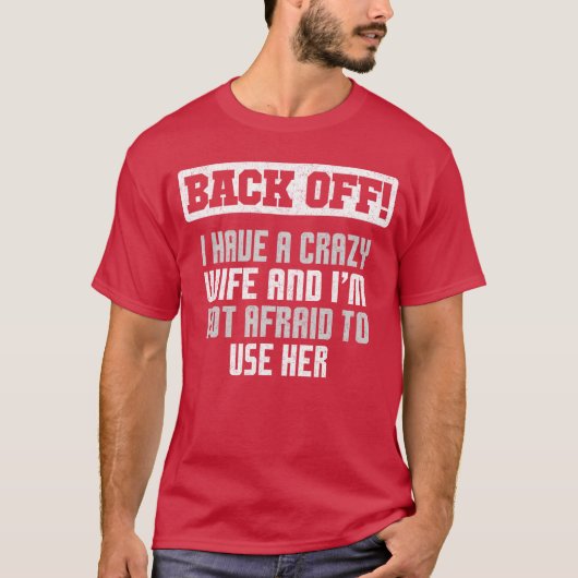 Funny Husband Back Off I Have A Crazy Wife Sarcast T-shirt (Voorkant)