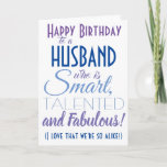 Funny Husband Happy Birthday Kaart<br><div class="desc">Een leuke verjaardagskaart voor je man of vriend. Stuur het naar "iemand die slim,  getalenteerd en geweldig is" - want je bent zo gelijk! Laat iemand glimlachen met deze grappige,  stijlvolle kaart. Roze en paarse typografie. Geef naam en bericht een persoonlijk tintje.</div>