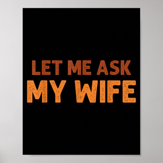 Funny Husband Let Me Ask My Wife Quote Humor  Poster (Voorkant)