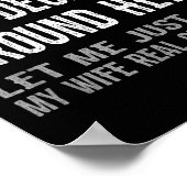 Funny Husband Quote - Let Me Ask My Wife Gift  Poster (Hoek)