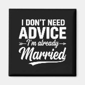 Funny Husband Saying I Don't Need Advice I'm Alrea Magneet (Voorkant)