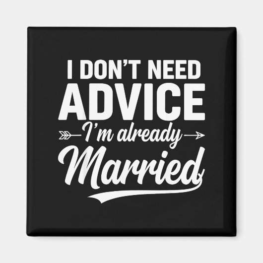 Funny Husband Saying I Don't Need Advice I'm Alrea Magneet (Voorkant)