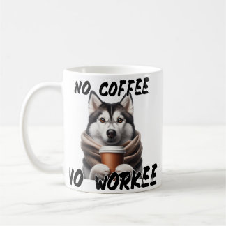 Funny Husky Dog Coffee Mok -Geen Coffee No Workee