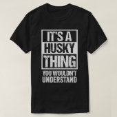 Funny Husky Parent Quote is een Husky Thing Lo T-shirt (Design voorkant)