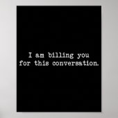 Funny I Am Billing You For This Conversation Sarca Poster (Voorkant)