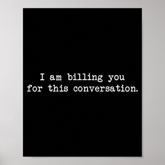 Funny I Am Billing You For This Conversation Sarca Poster (Voorkant)