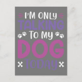 Funny I Am Only Talking To My Dog Today Briefkaart (Voorkant)