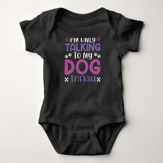 Funny I Am Only Talking To My Dog Today Romper (Voorkant)