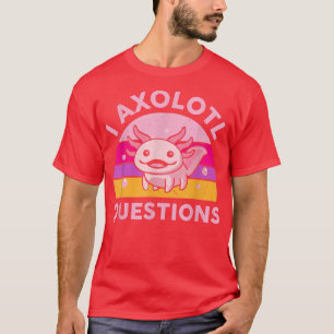 Funny I Aolotl vraagt Cute Salamander Kind Ma D T-shirt