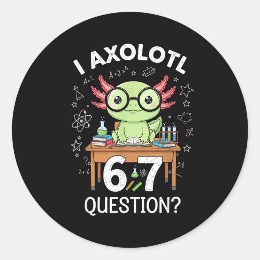 Funny I Axolotl 67 Questions Science Axolotl Boys  Ronde Sticker (Voorkant)